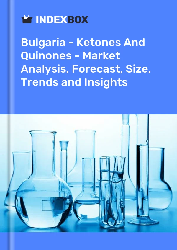 Report Bulgaria - Ketones and Quinones - Market Analysis, Forecast, Size, Trends and Insights for 499$