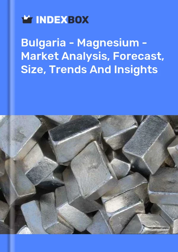 Report Bulgaria - Magnesium - Market Analysis, Forecast, Size, Trends and Insights for 499$