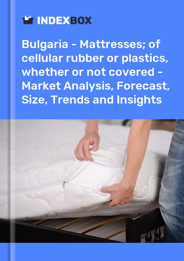 Bulgaria - Mattresses; of cellular rubber or plastics, whether or not covered - Market Analysis, Forecast, Size, Trends and Insights