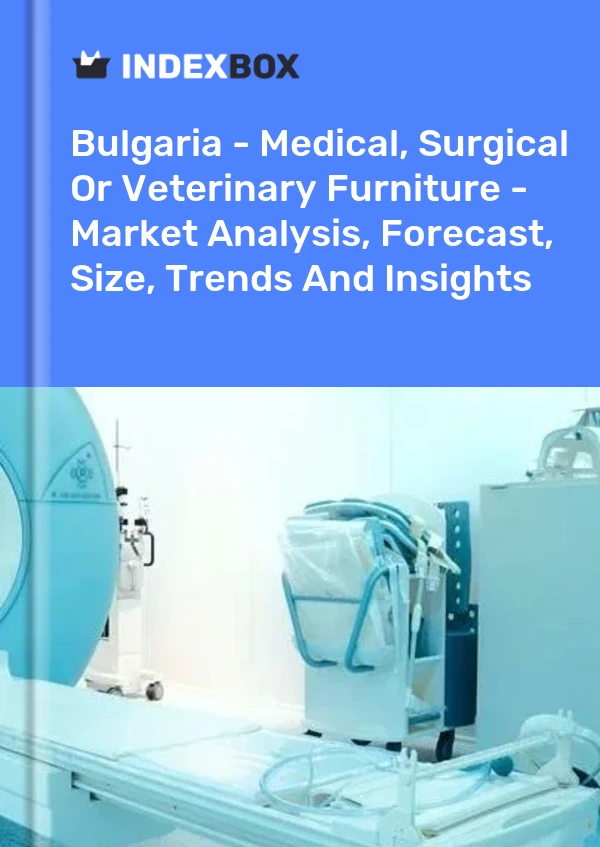 Report Bulgaria - Medical, Surgical or Veterinary Furniture - Market Analysis, Forecast, Size, Trends and Insights for 499$