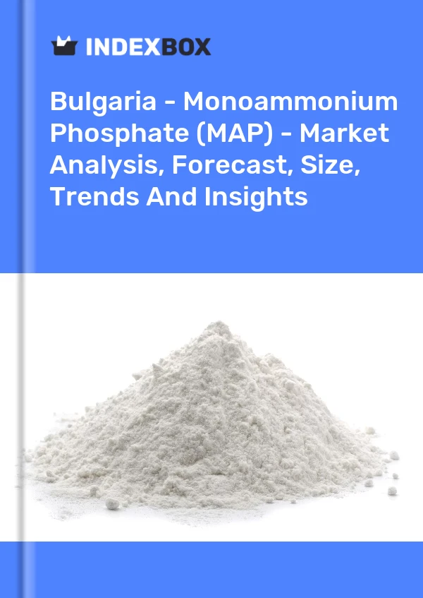 Report Bulgaria - Monoammonium Phosphate (MAP) - Market Analysis, Forecast, Size, Trends and Insights for 499$