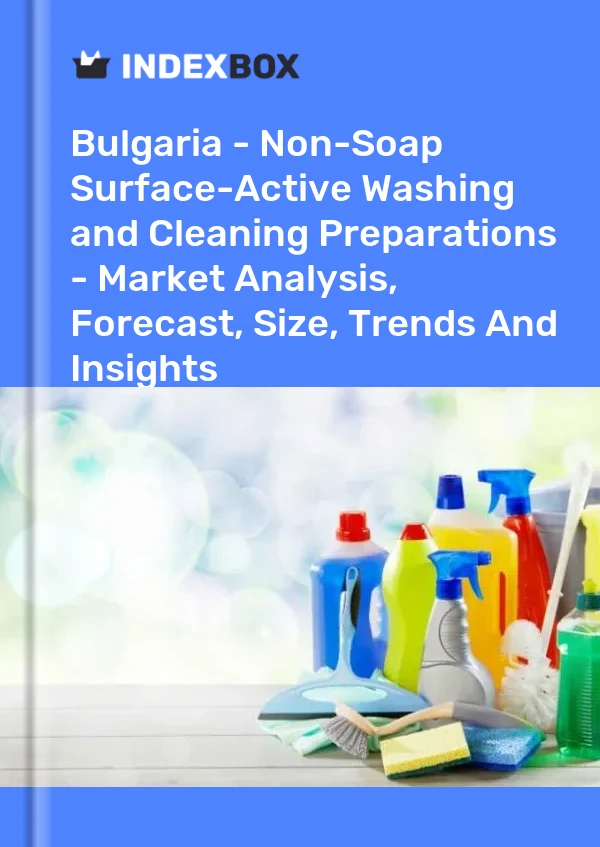 Bulgaria - Non-Soap Surface-Active Washing and Cleaning Preparations - Market Analysis, Forecast, Size, Trends And Insights