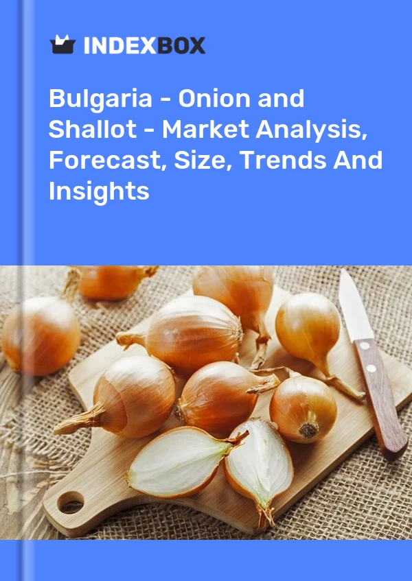 Report Bulgaria - Onion and Shallot - Market Analysis, Forecast, Size, Trends and Insights for 499$