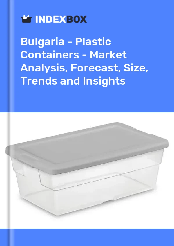 Report Bulgaria - Plastic Containers - Market Analysis, Forecast, Size, Trends and Insights for 499$