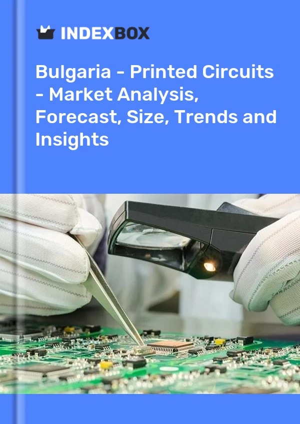 Report Bulgaria - Printed Circuits - Market Analysis, Forecast, Size, Trends and Insights for 499$
