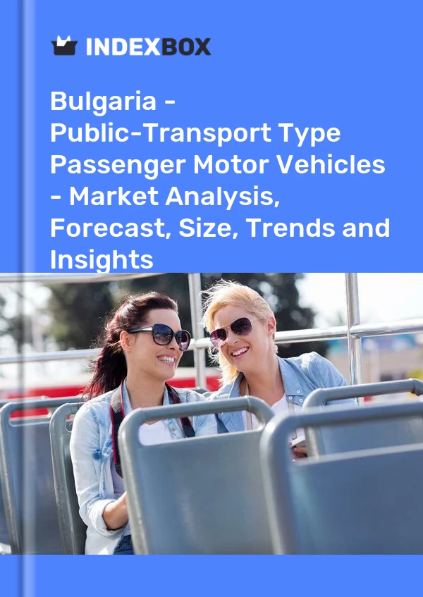 Report Bulgaria - Public-Transport Type Passenger Motor Vehicles - Market Analysis, Forecast, Size, Trends and Insights for 499$