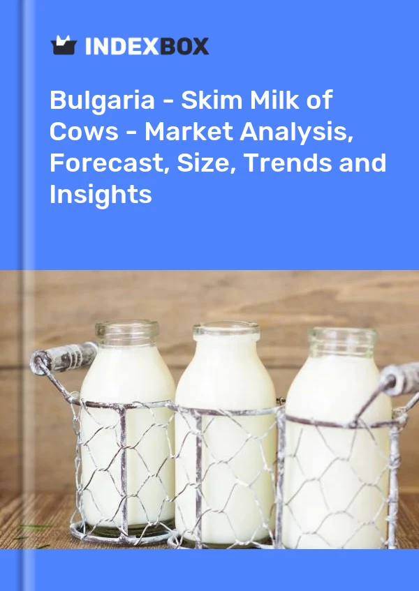 Report Bulgaria - Skim Milk of Cows - Market Analysis, Forecast, Size, Trends and Insights for 499$