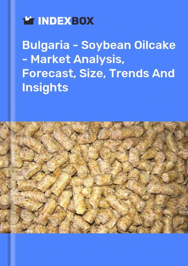 Report Bulgaria - Soybean Oilcake - Market Analysis, Forecast, Size, Trends and Insights for 499$