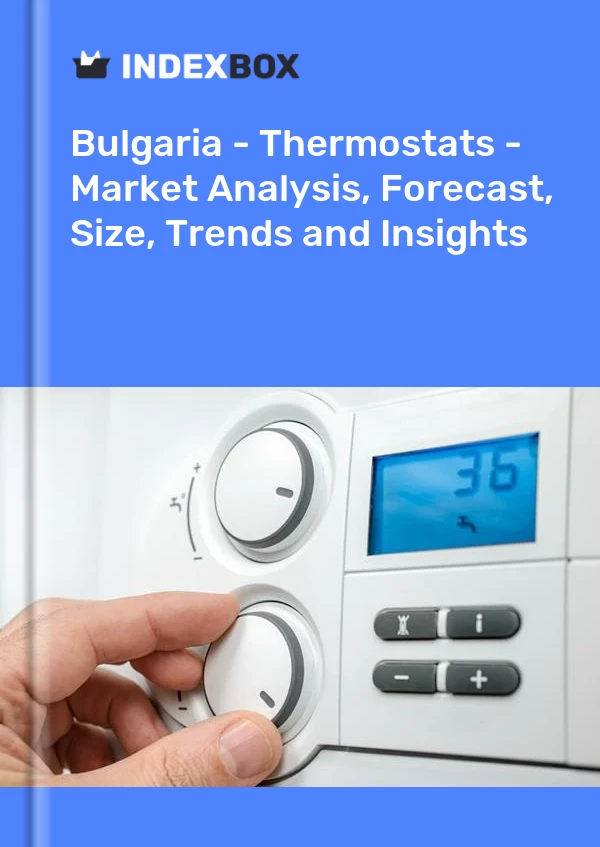 Report Bulgaria - Thermostats - Market Analysis, Forecast, Size, Trends and Insights for 499$