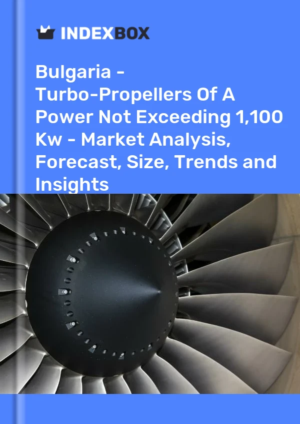 Report Bulgaria - Turbo-Propellers of A Power not Exceeding 1,100 Kw - Market Analysis, Forecast, Size, Trends and Insights for 499$
