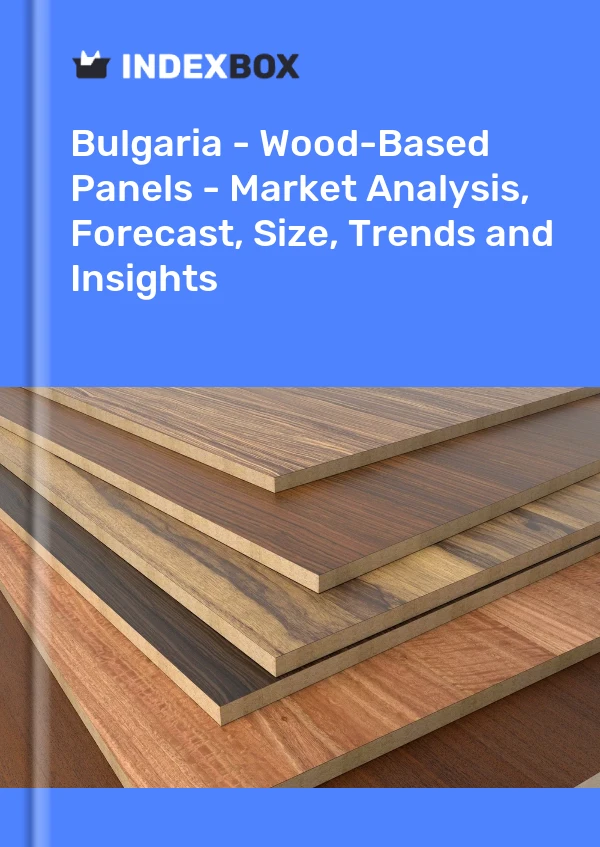 Report Bulgaria - Wood-Based Panels - Market Analysis, Forecast, Size, Trends and Insights for 499$