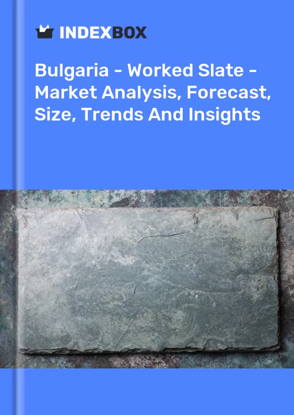 Report Bulgaria - Worked Slate - Market Analysis, Forecast, Size, Trends and Insights for 499$