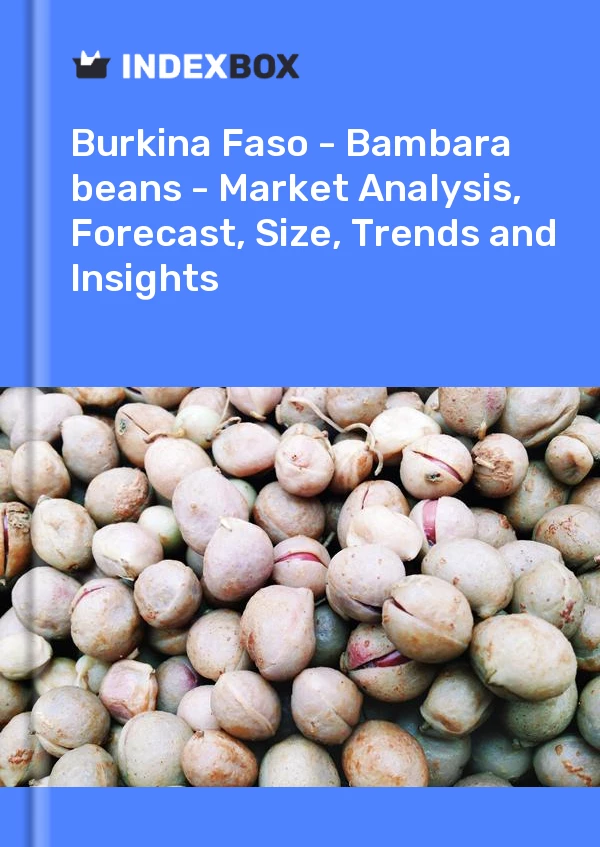 Report Burkina Faso - Bambara beans - Market Analysis, Forecast, Size, Trends and Insights for 499$