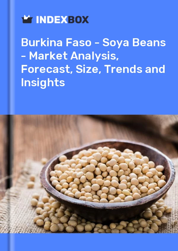 Report Burkina Faso - Soya Beans - Market Analysis, Forecast, Size, Trends and Insights for 499$