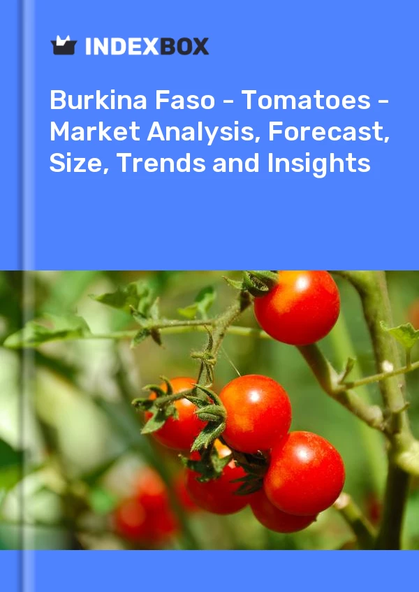 Report Burkina Faso - Tomatoes - Market Analysis, Forecast, Size, Trends and Insights for 499$