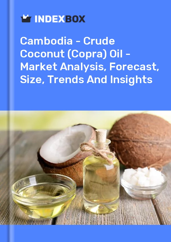 Report Cambodia - Crude Coconut (Copra) Oil - Market Analysis, Forecast, Size, Trends and Insights for 499$