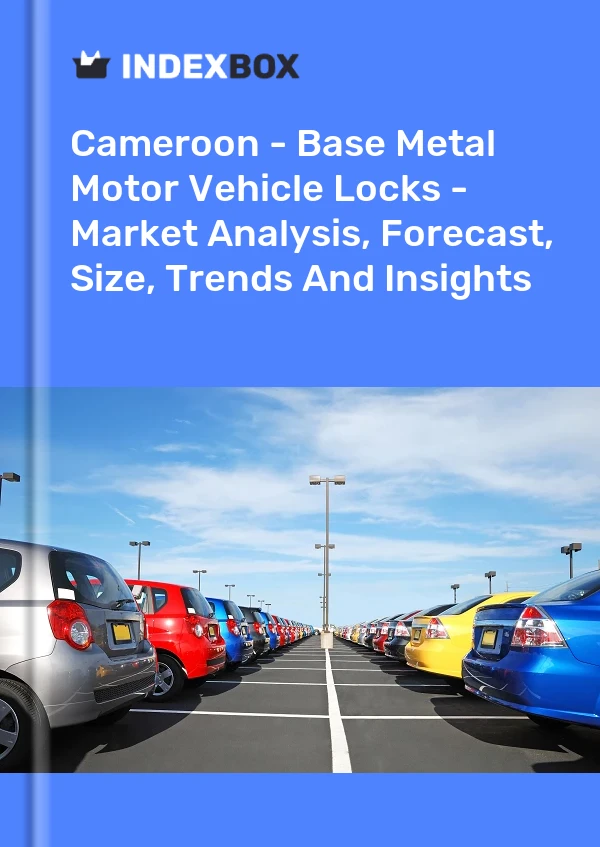 Report Cameroon - Base Metal Motor Vehicle Locks - Market Analysis, Forecast, Size, Trends and Insights for 499$