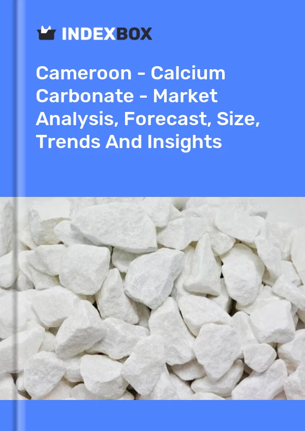 Report Cameroon - Calcium Carbonate - Market Analysis, Forecast, Size, Trends and Insights for 499$