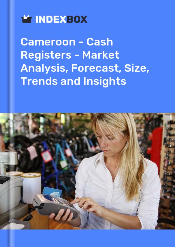 Report Cameroon - Cash Registers - Market Analysis, Forecast, Size, Trends and Insights for 499$