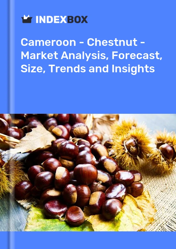 Cameroon - Chestnut - Market Analysis, Forecast, Size, Trends and Insights