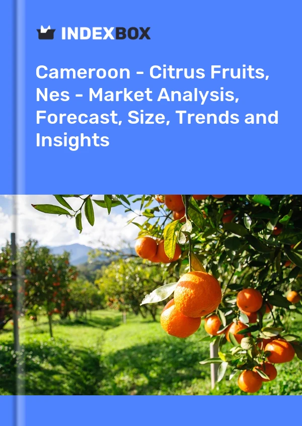 Cameroon - Citrus Fruits, Nes - Market Analysis, Forecast, Size, Trends and Insights