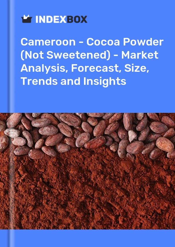 Cameroon - Cocoa Powder (Not Sweetened) - Market Analysis, Forecast, Size, Trends and Insights
