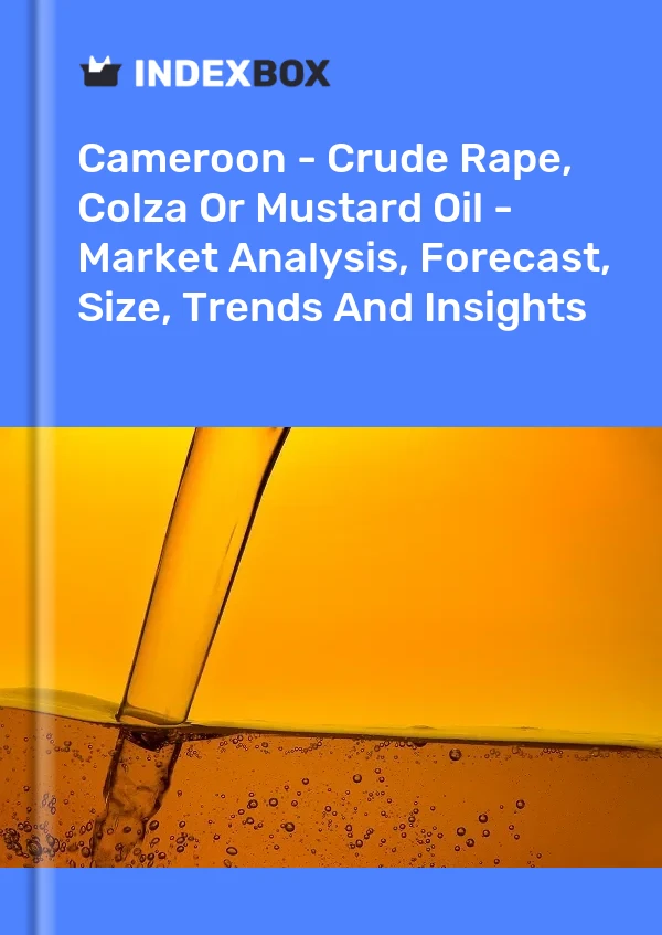 Report Cameroon - Crude Rape, Colza or Mustard Oil - Market Analysis, Forecast, Size, Trends and Insights for 499$