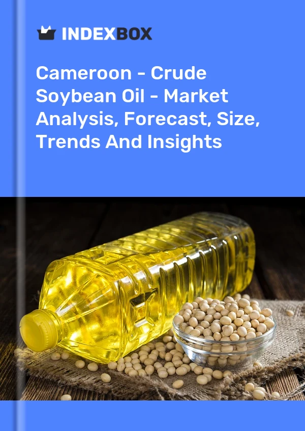 Report Cameroon - Crude Soybean Oil - Market Analysis, Forecast, Size, Trends and Insights for 499$