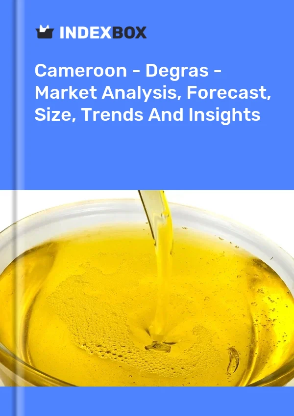 Report Cameroon - Degras - Market Analysis, Forecast, Size, Trends and Insights for 499$