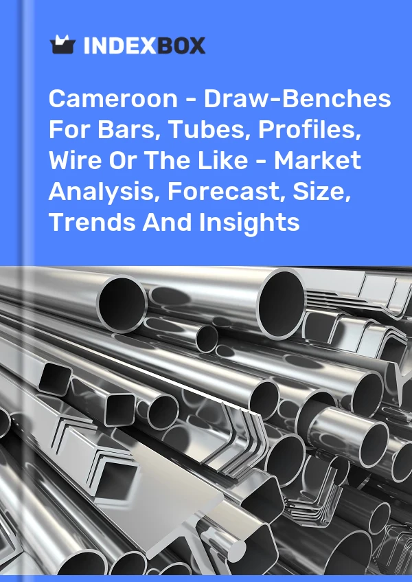 Report Cameroon - Draw-Benches for Bars, Tubes, Profiles, Wire or the Like - Market Analysis, Forecast, Size, Trends and Insights for 499$
