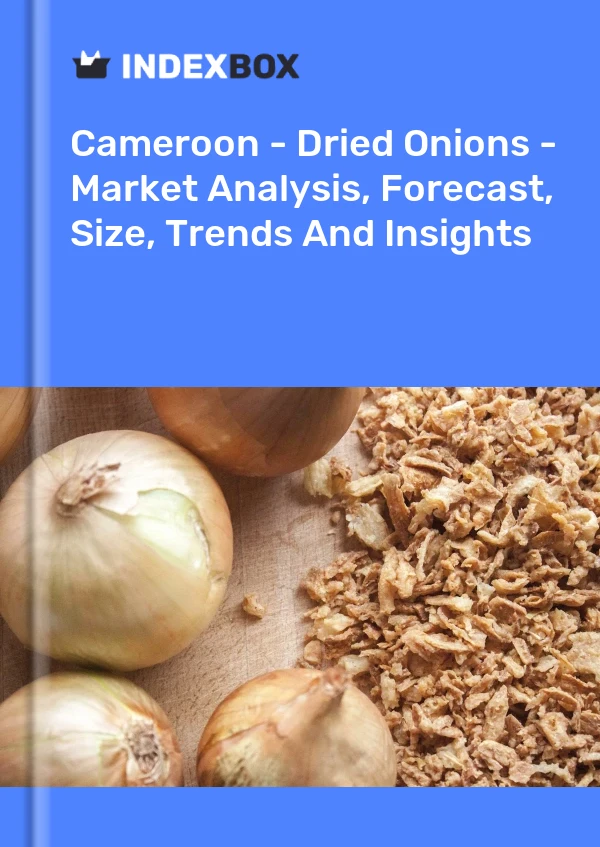 Report Cameroon - Dried Onions - Market Analysis, Forecast, Size, Trends and Insights for 499$