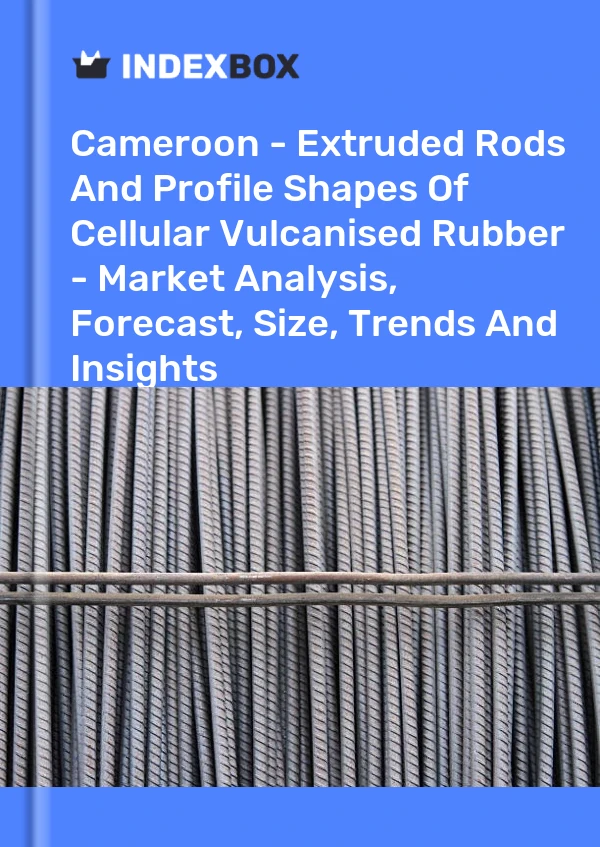 Report Cameroon - Extruded Rods and Profile Shapes of Cellular Vulcanised Rubber - Market Analysis, Forecast, Size, Trends and Insights for 499$