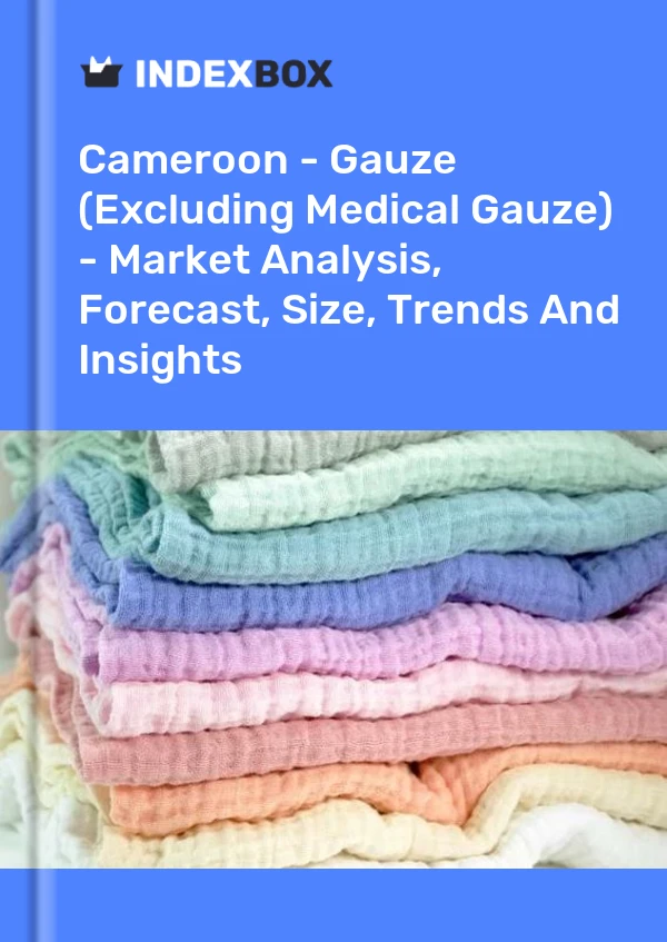 Report Cameroon - Gauze (Excluding Medical Gauze) - Market Analysis, Forecast, Size, Trends and Insights for 499$
