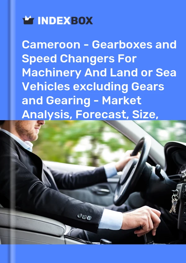 Report Cameroon - Gearboxes and Speed Changers for Machinery and Land or Sea Vehicles excluding Gears and Gearing - Market Analysis, Forecast, Size, Trends and Insights for 499$