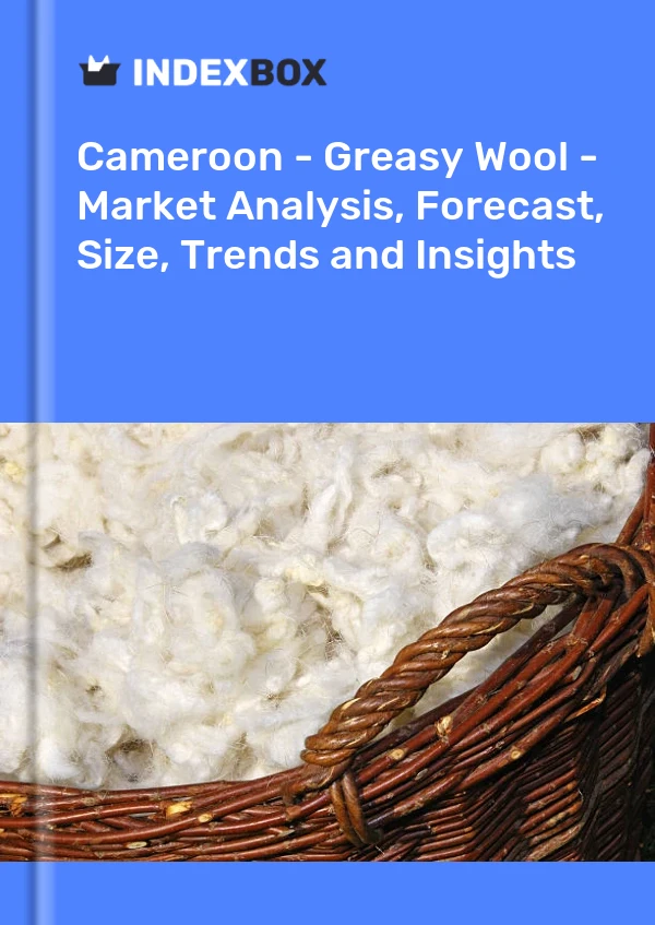 Report Cameroon - Greasy Wool - Market Analysis, Forecast, Size, Trends and Insights for 499$