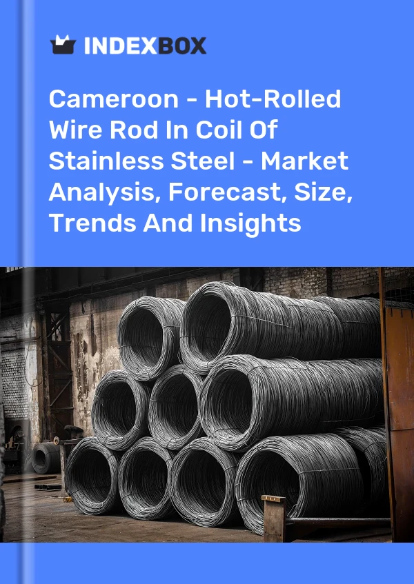 Report Cameroon - Hot-Rolled Wire Rod in Coil of Stainless Steel - Market Analysis, Forecast, Size, Trends and Insights for 499$