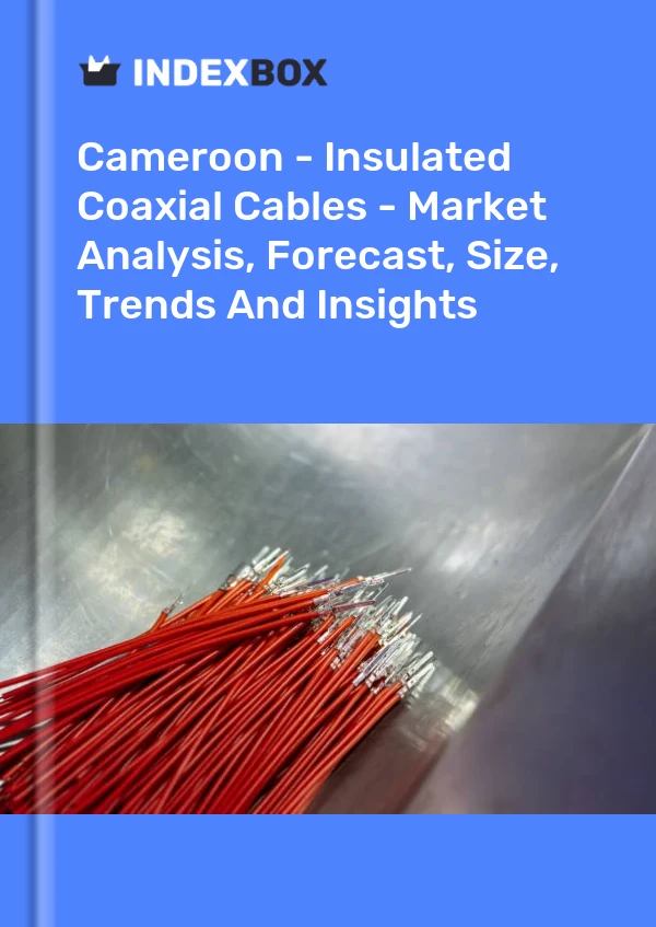 Cameroon - Insulated Coaxial Cables - Market Analysis, Forecast, Size, Trends And Insights
