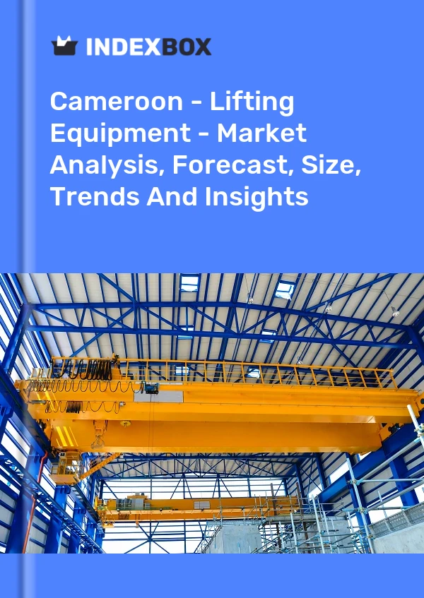 Report Cameroon - Lifting Equipment - Market Analysis, Forecast, Size, Trends and Insights for 499$