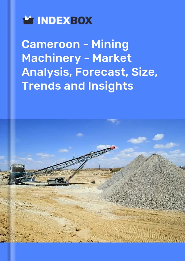 Report Cameroon - Mining Machinery - Market Analysis, Forecast, Size, Trends and Insights for 499$
