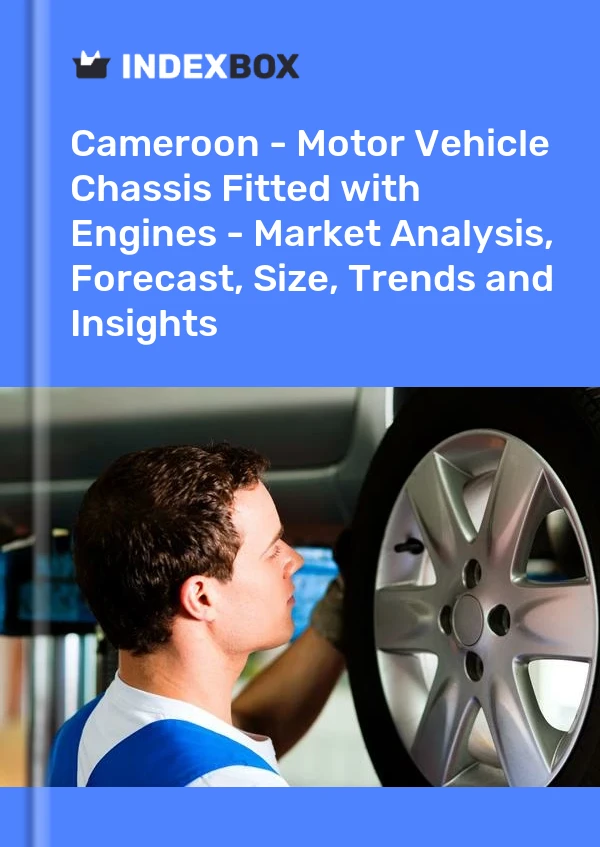 Report Cameroon - Motor Vehicle Chassis Fitted with Engines - Market Analysis, Forecast, Size, Trends and Insights for 499$