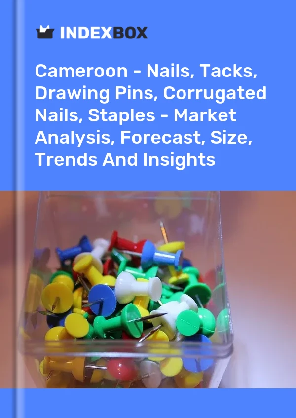Report Cameroon - Nails, Tacks, Drawing Pins, Corrugated Nails, Staples - Market Analysis, Forecast, Size, Trends and Insights for 499$