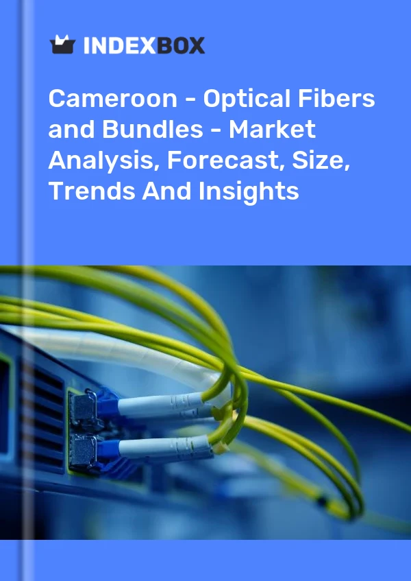 Report Cameroon - Optical Fibers and Bundles - Market Analysis, Forecast, Size, Trends and Insights for 499$
