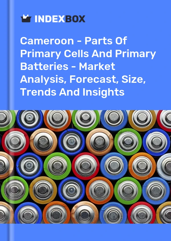 Report Cameroon - Parts of Primary Cells and Primary Batteries - Market Analysis, Forecast, Size, Trends and Insights for 499$