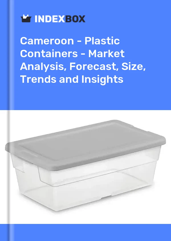 Report Cameroon - Plastic Containers - Market Analysis, Forecast, Size, Trends and Insights for 499$