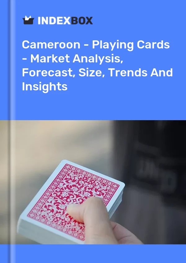 Report Cameroon - Playing Cards - Market Analysis, Forecast, Size, Trends and Insights for 499$