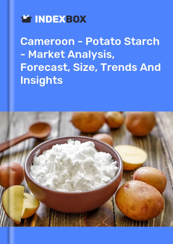 Report Cameroon - Potato Starch - Market Analysis, Forecast, Size, Trends and Insights for 499$