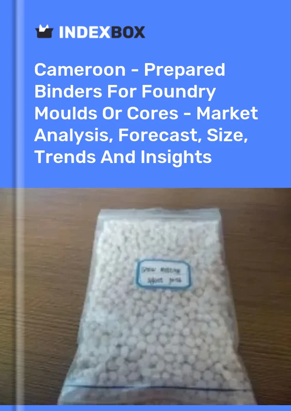 Report Cameroon - Prepared Binders for Foundry Moulds or Cores - Market Analysis, Forecast, Size, Trends and Insights for 499$