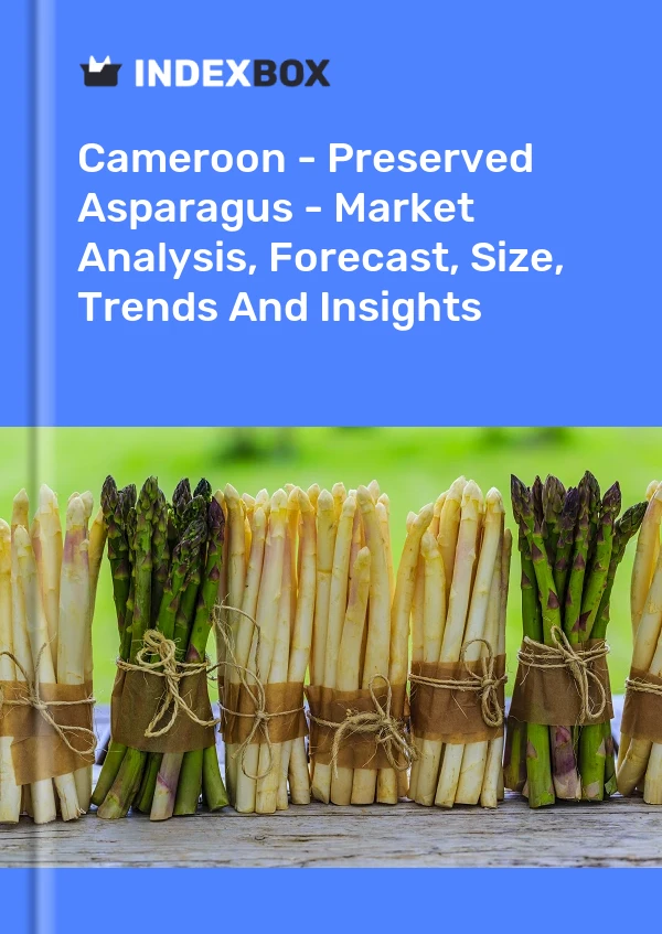 Report Cameroon - Preserved Asparagus - Market Analysis, Forecast, Size, Trends and Insights for 499$