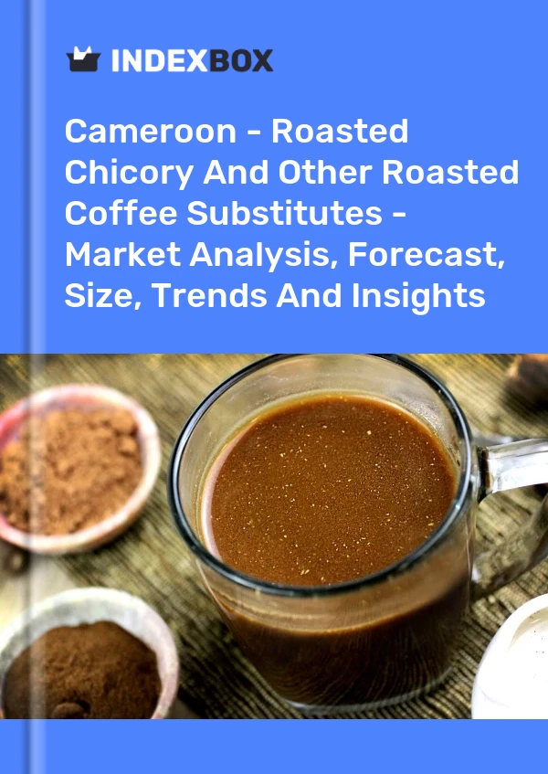 Report Cameroon - Roasted Chicory and Other Roasted Coffee Substitutes - Market Analysis, Forecast, Size, Trends and Insights for 499$