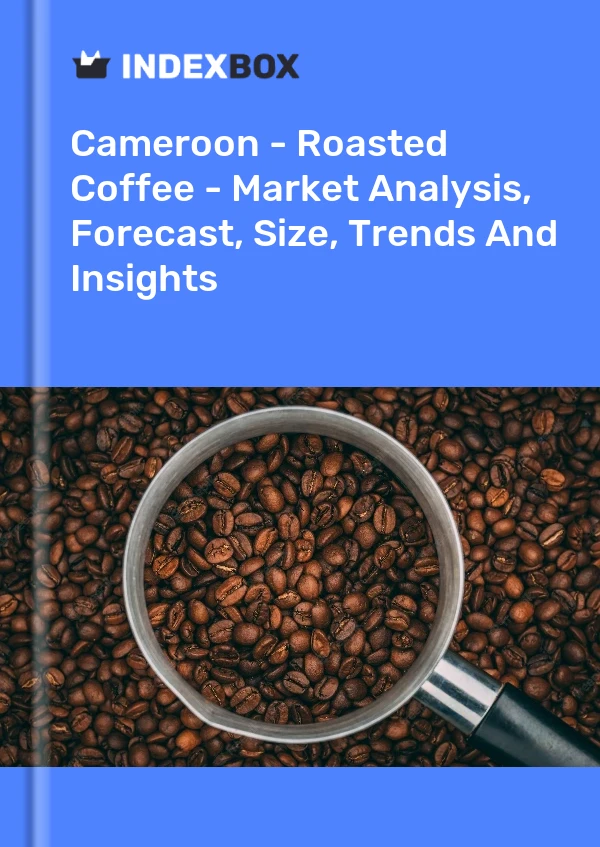 Report Cameroon - Roasted Coffee - Market Analysis, Forecast, Size, Trends and Insights for 499$